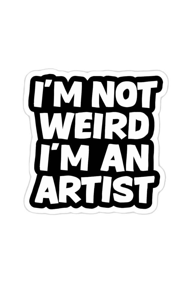 I'm not weird, I'm an Artist - Unisex Half-sleeve Tee