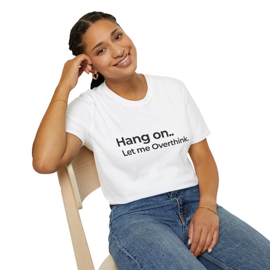 Hang on, Let me Overthink.. - SnapPatch Originals | Unisex Half-Sleeve Round Neck Tees