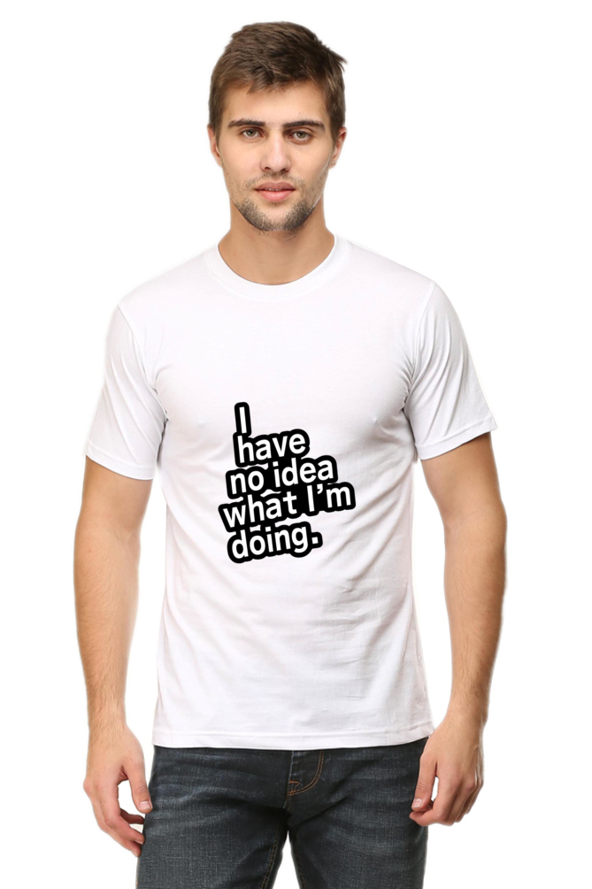 I have No idea what I'm Doing - Unisex half-sleeve tee