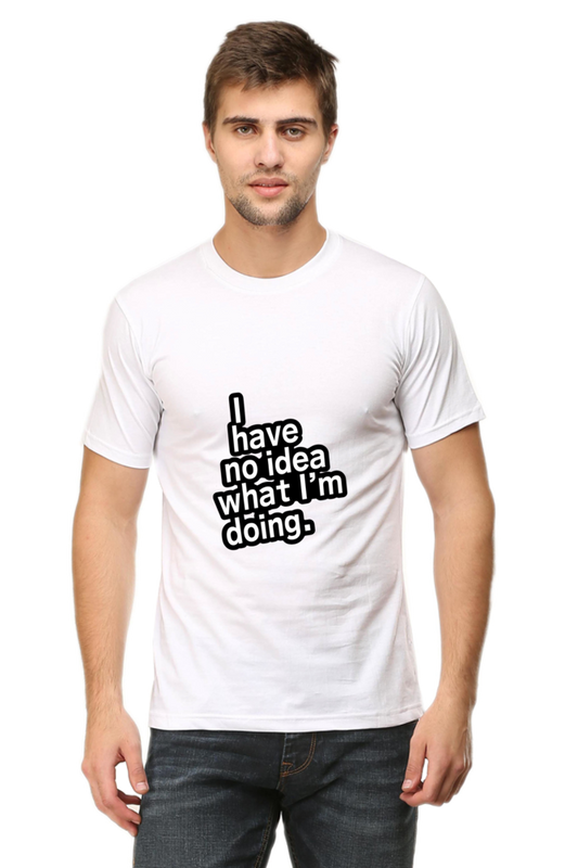 I have No idea what I'm Doing - Unisex half-sleeve tee