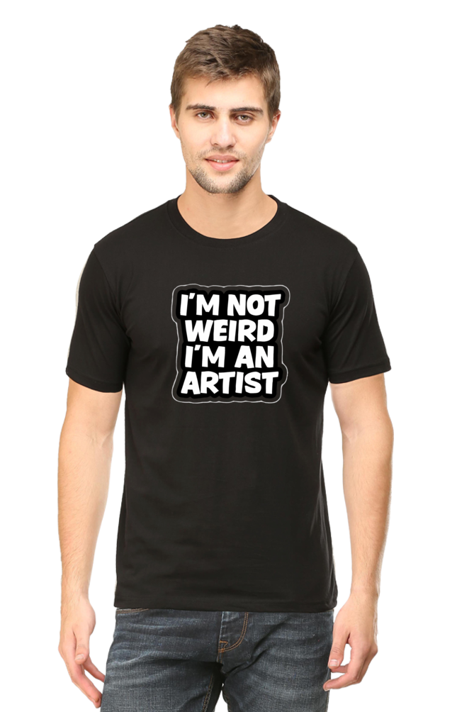 I'm not weird, I'm an Artist - Unisex Half-sleeve Tee