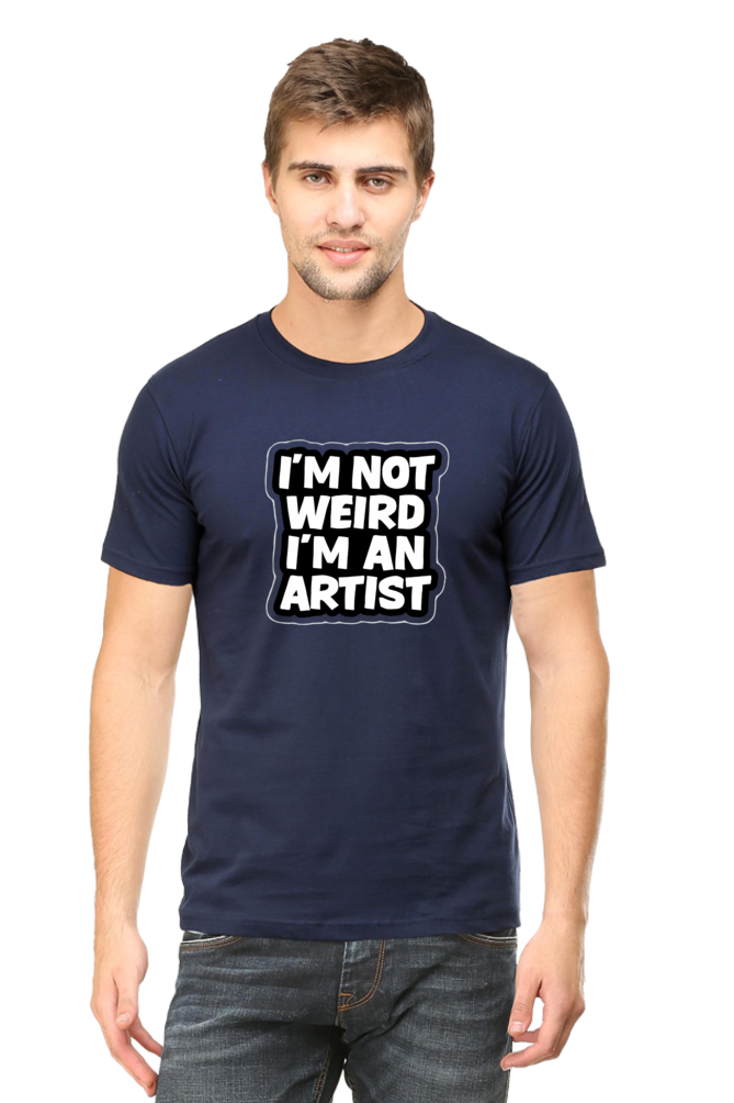 I'm not weird, I'm an Artist - Unisex Half-sleeve Tee